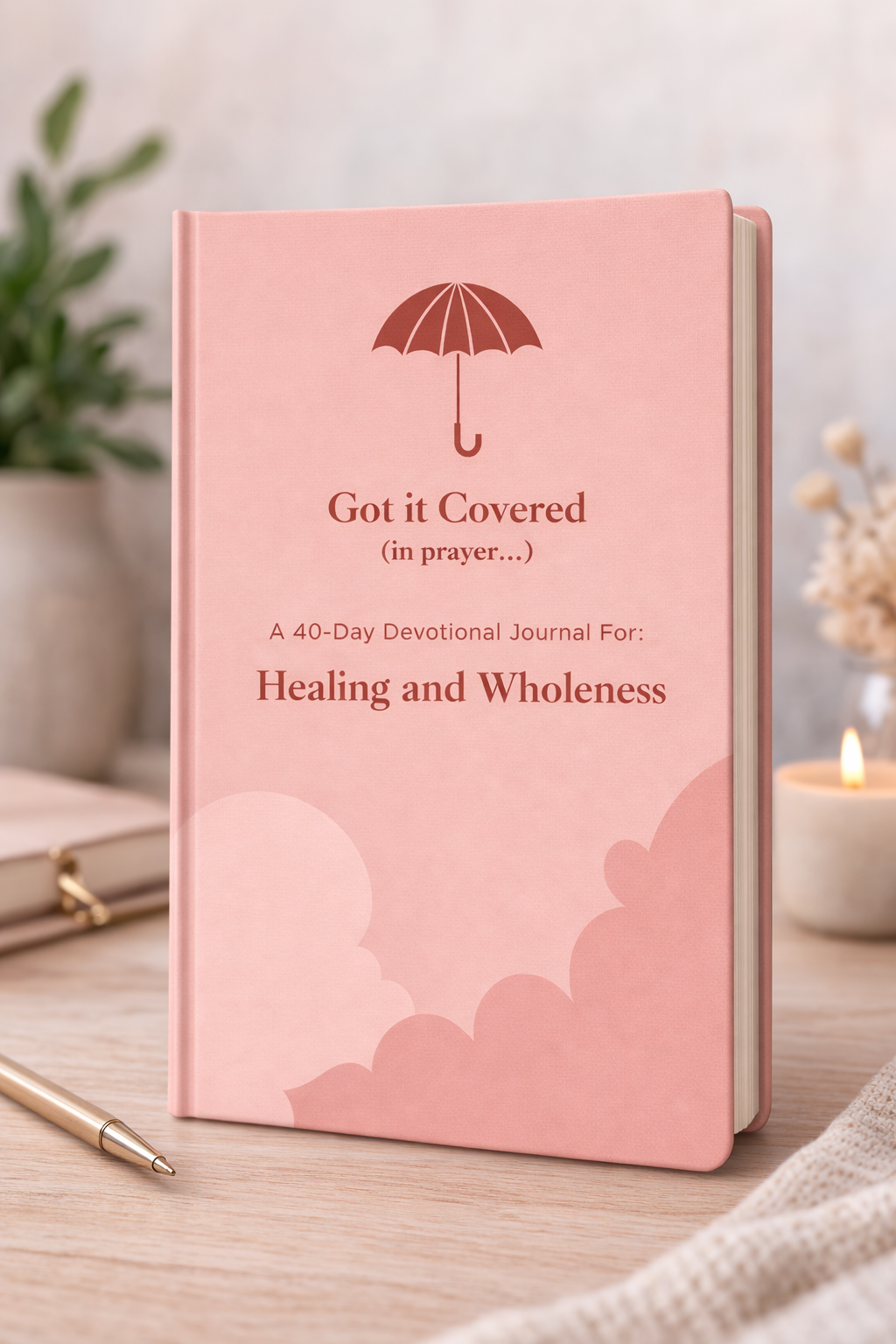 Got it Covered: A 40 Day Healing and Wholeness Devotional