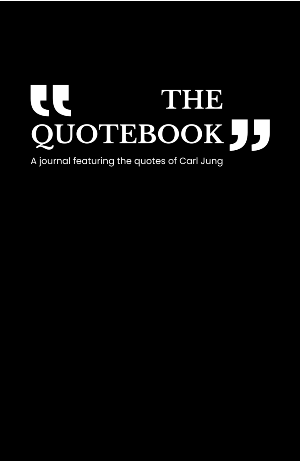 The Quotebook: A journal featuring the quotes of Carl Jung - Volume 1 (The Quotebook: Featuring the quotes of Carl Jung)