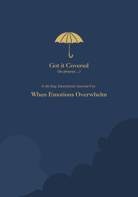 Got it Covered (in prayer..) When Emotions Overwhelm l 40-Day Prayer Journal | Daily Scripture, Faith Reflections & Guided Devotional