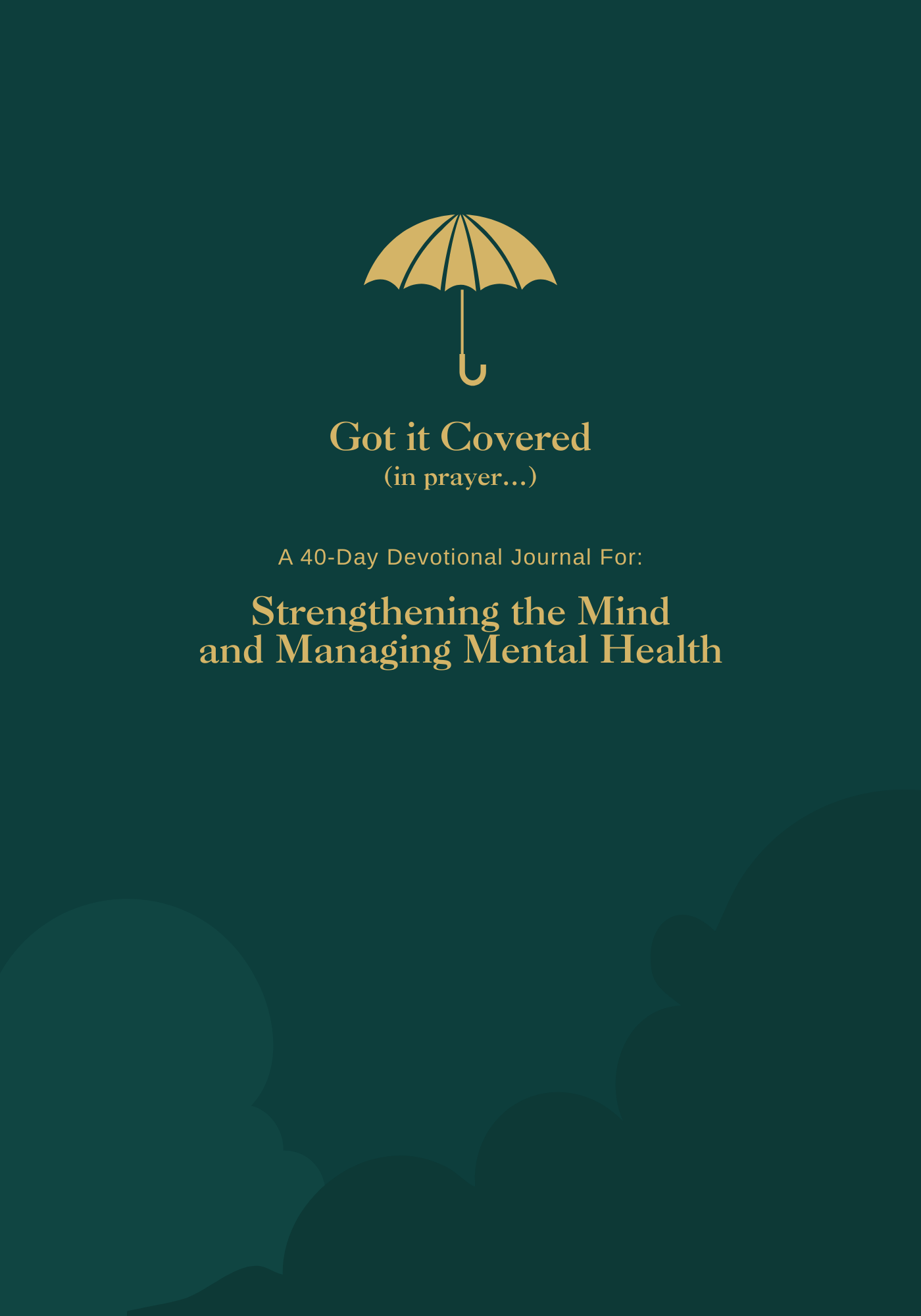 Got it Covered: A 40 Day Strengthening the Mind and Managing Mental Health Devotional