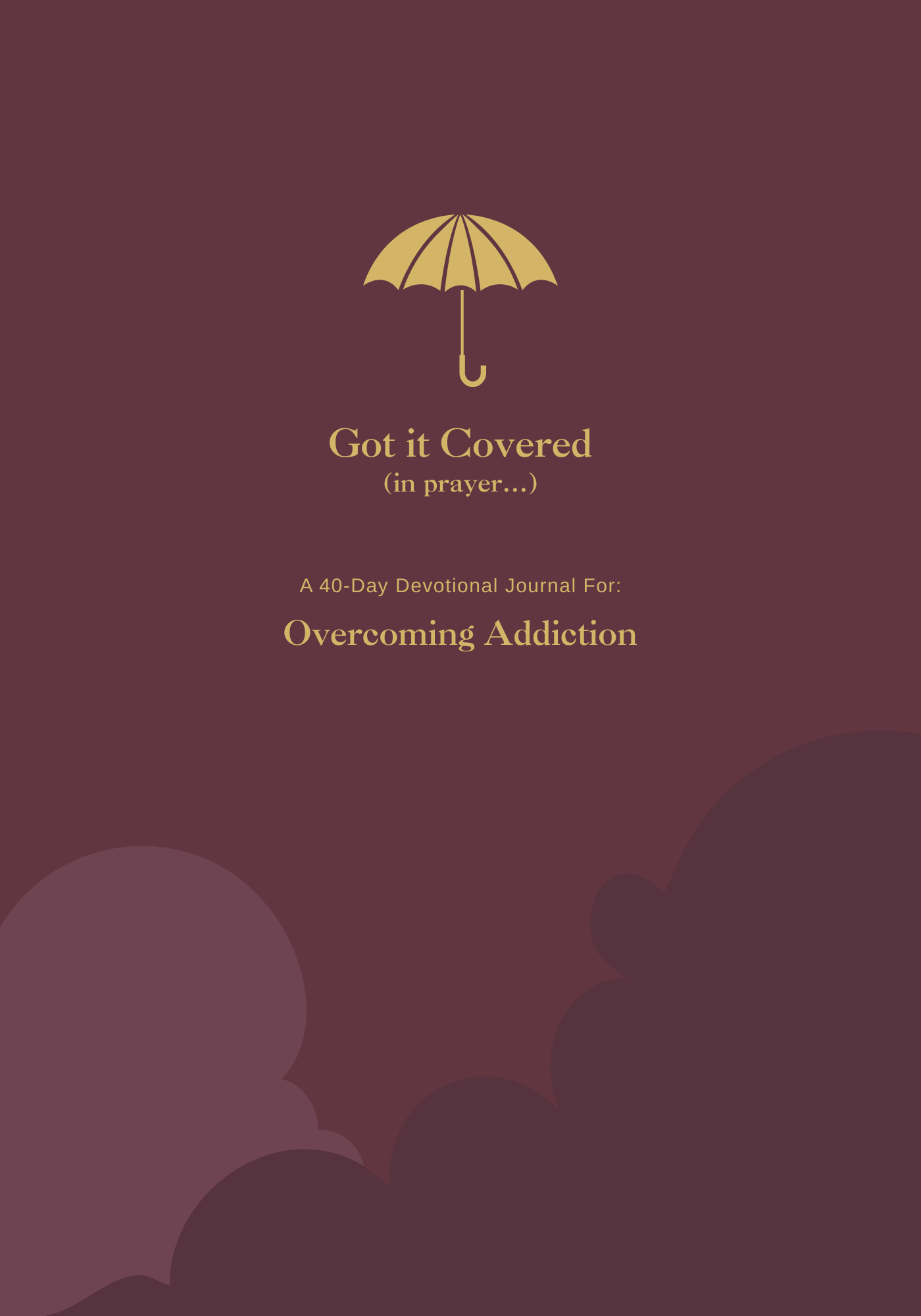 Got it Covered: A 40 Day Overcoming Addiction Devotional