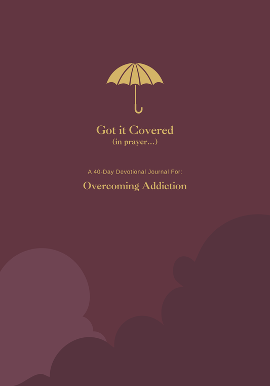 Got it Covered (in prayer..) Overcoming Addiction l 40-Day Prayer Journal | Daily Scripture, Faith Reflections & Guided Devotional