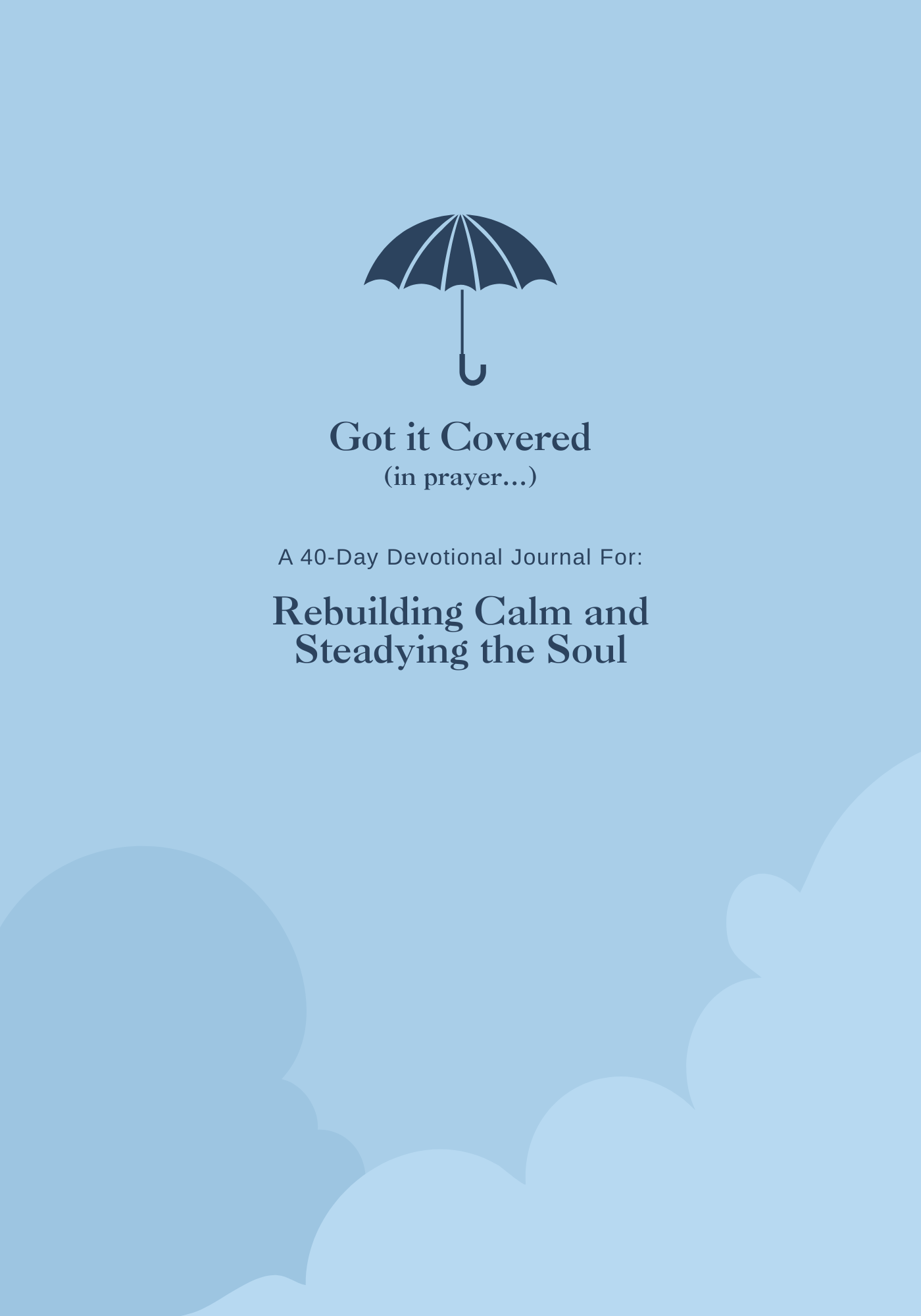 Got it Covered: A 40 Day Rebuilding Calm and Steadying the Soul Devotional