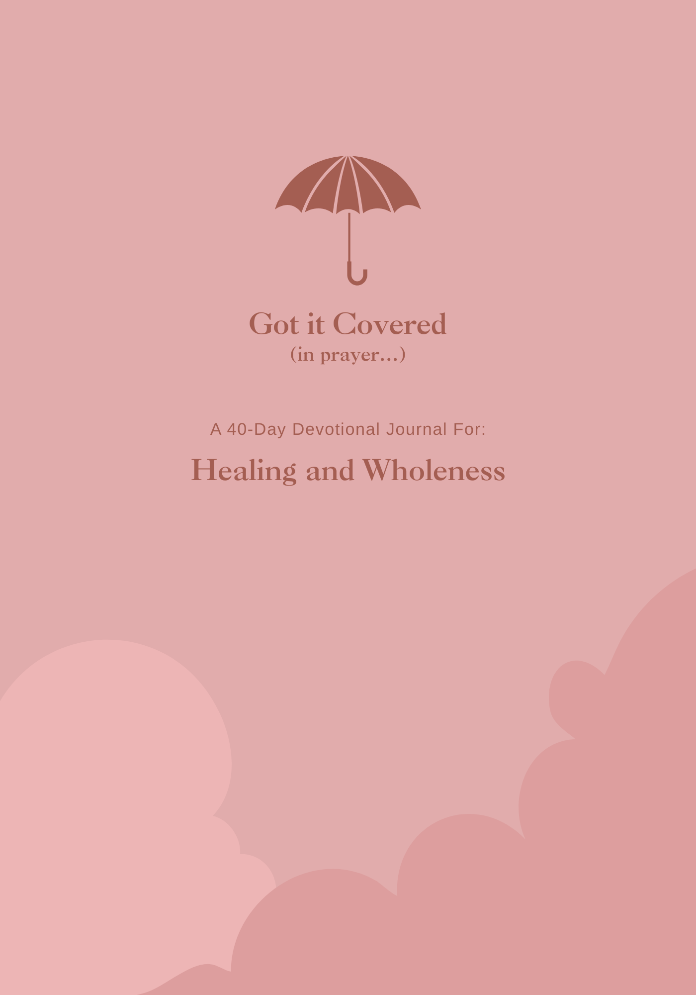 Got it Covered: A 40 Day Healing and Wholeness Devotional