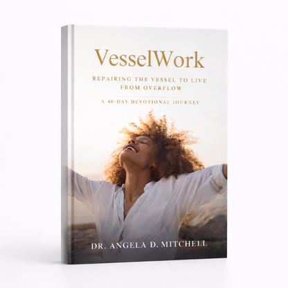 VesselWork: Repairing the Vessel to Live from Overflow - A 40-Day Devotional Journey