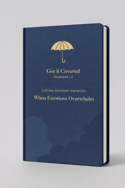 Got it Covered: A 40 Day When Emotions Overwhelm Devotional