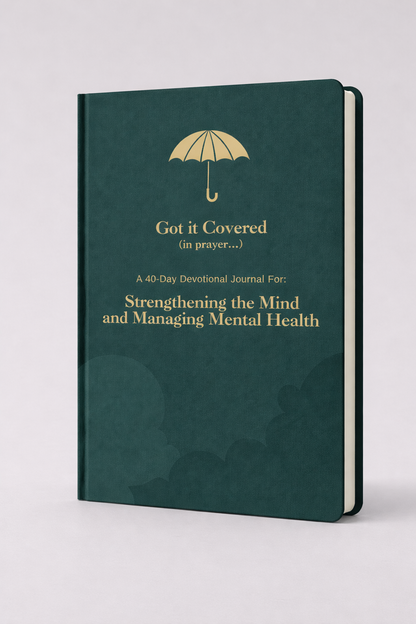 Got it Covered: A 40 Day Strengthening the Mind and Managing Mental Health Devotional