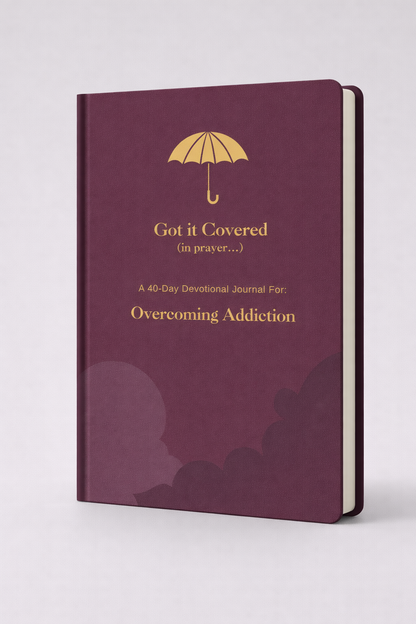 Got it Covered: A 40 Day Overcoming Addiction Devotional