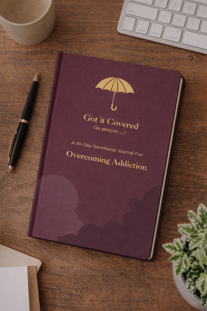 Got it Covered: A 40 Day Overcoming Addiction Devotional