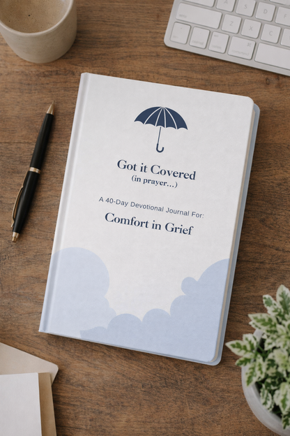 Got it Covered: A 40 Day Comfort in Grief Devotional