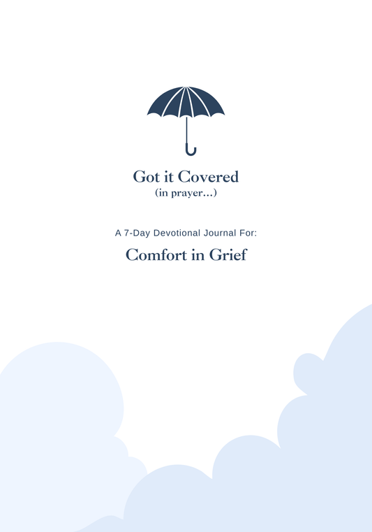 Got it Covered (in prayer..) Comfort in Grief l 7-Day Prayer Journal | Daily Scripture, Faith Reflections & Guided Devotional